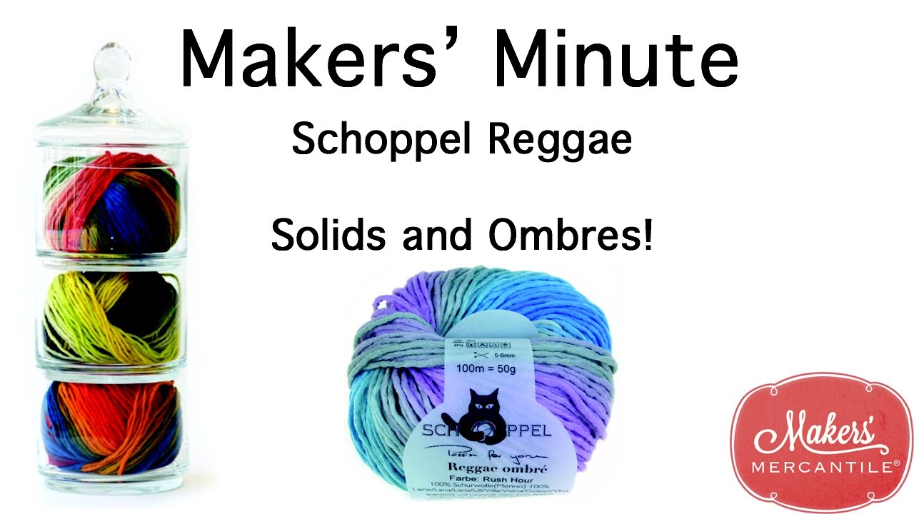 Makers' Mercantile - Schoppel Reggae & Reggae Ombre Yarns