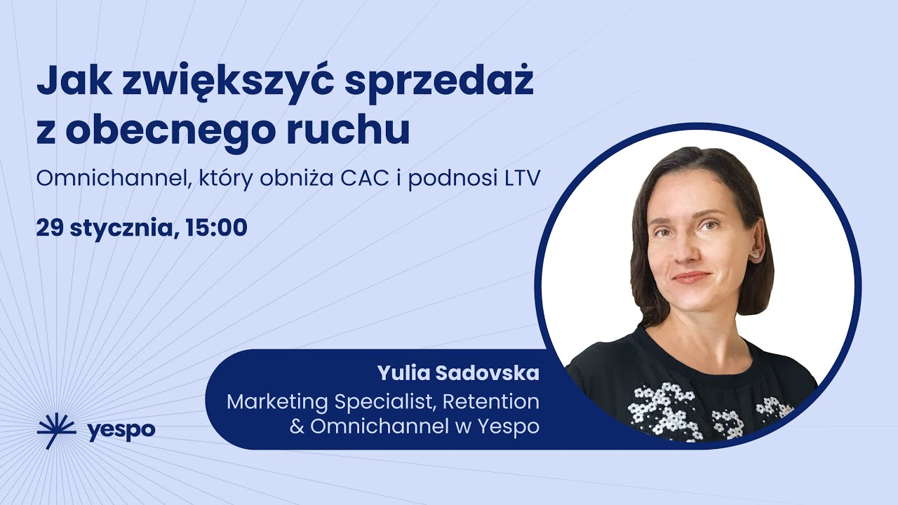 Jak zwiększyć sprzedaż z obecnego ruchu. Omnichannel, który obniża CAC i podnosi LTV