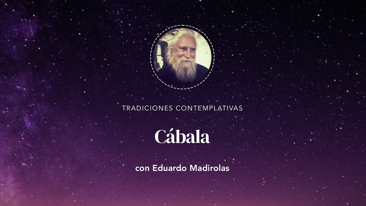 Tradiciones contemplativas: 3. La Cábala con Eduardo Madirolas