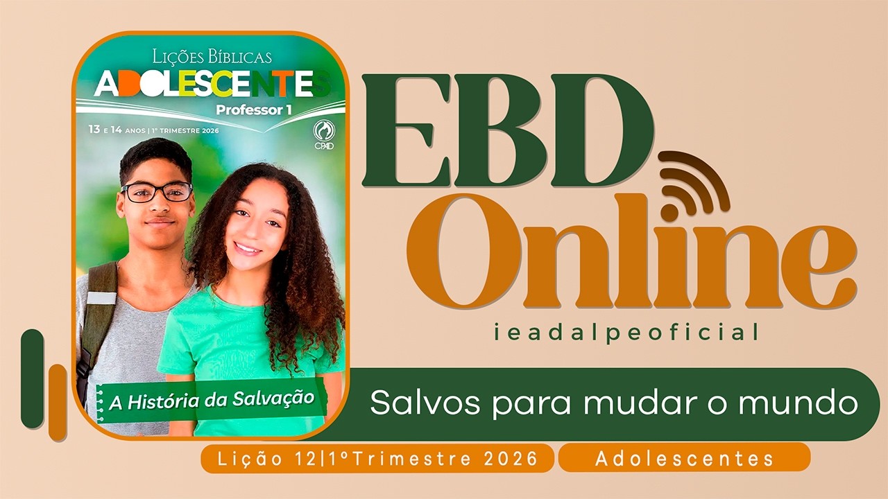 Salvos para mudar o Mundo | Li&ccedil;&atilde;o 12 Adolescentes | EBD Online 1&ordm; Trimestre 2026.
