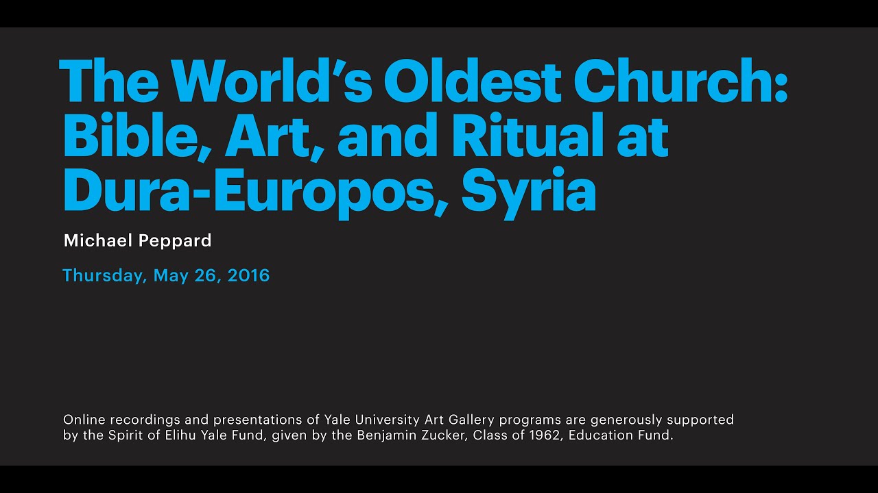 The World’s Oldest Church: Bible, Art, and Ritual at Dura-Europos, Syria