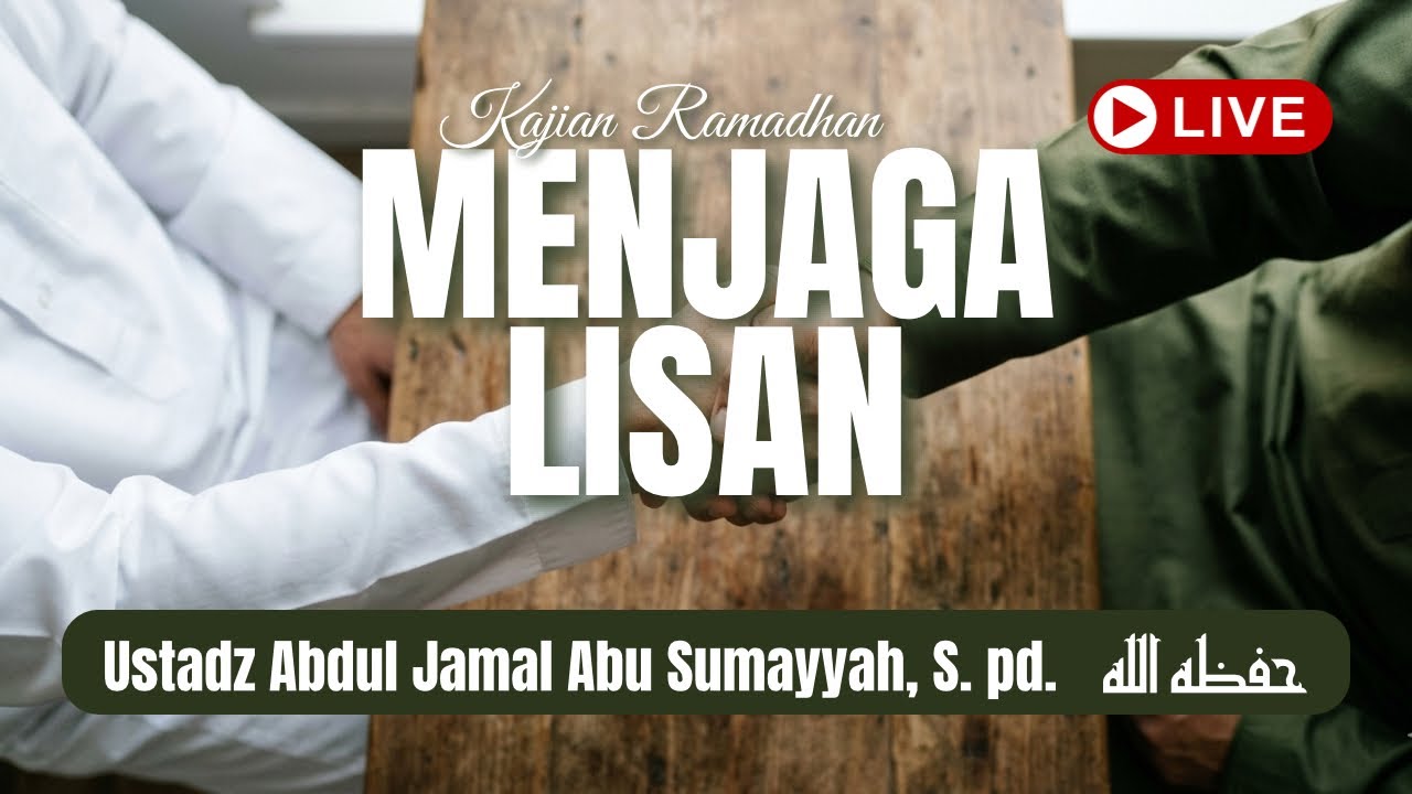 Kajian Ramadhan Sesi Kedua ( Ustadz Abdul Jamal Abu Sumayyah, S.Pd.)