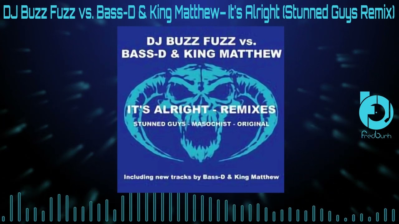 DJ Buzz Fuzz vs. Bass-D & King Matthew - It's Alright (The Stunned Guys Remix) 2000