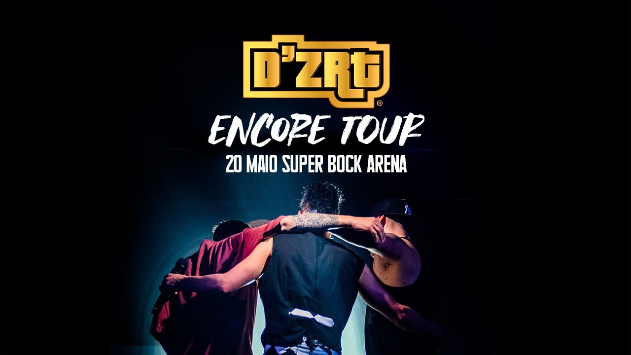 D'ZRT ENCORE TOUR - 20 MAIO 2023 - Super Bock Arena - Porto