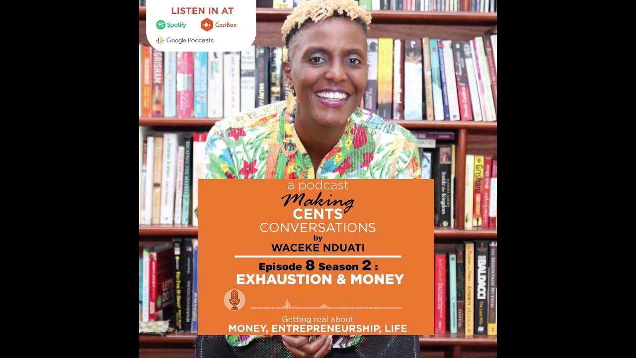 Exhaustion & Money ~ Waceke Nduati #MakingCents #MakingCentsConversationsPodcast #podcast