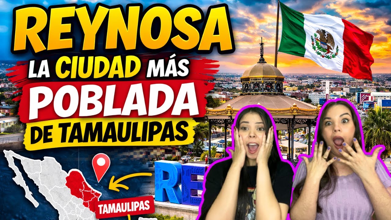 🔥🇲🇽 Reynosa 🌆⚡ La Ciudad Más Poblada de Tamaulipas 🌵🏙️💥