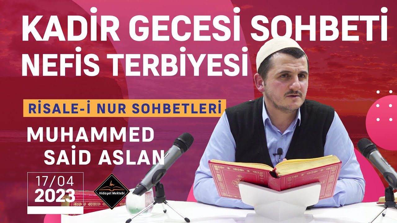 Nefis Terbiyesi - Kadir Gecesi Kandil Sohbeti - Risale-i Nur Sohbetleri - 17.04.2023