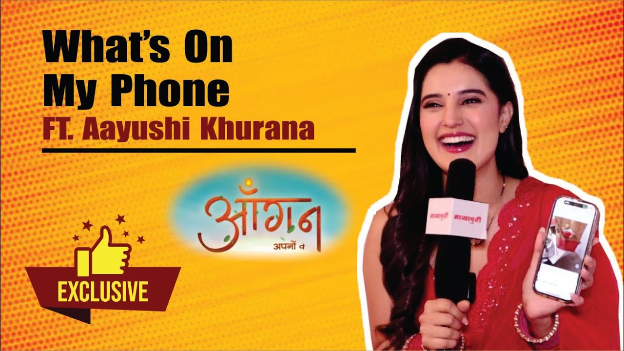 Aangan Apno Ka | What’s On My Phone FT. Pallavi Aka Aayushi Khurana! Rapid Fire !