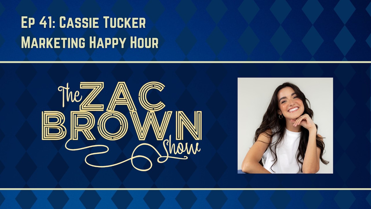 The Zac Brown Show Ep 41: Cassie Tucker - Marketing Happy Hour