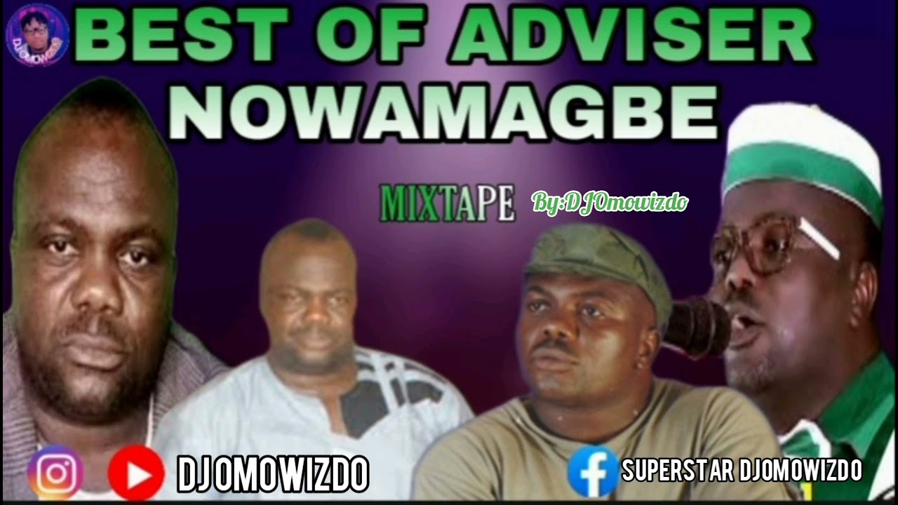 Best of Adviser Nowamagbe Edo mixtape vol 1)2022.By Djomowizdo