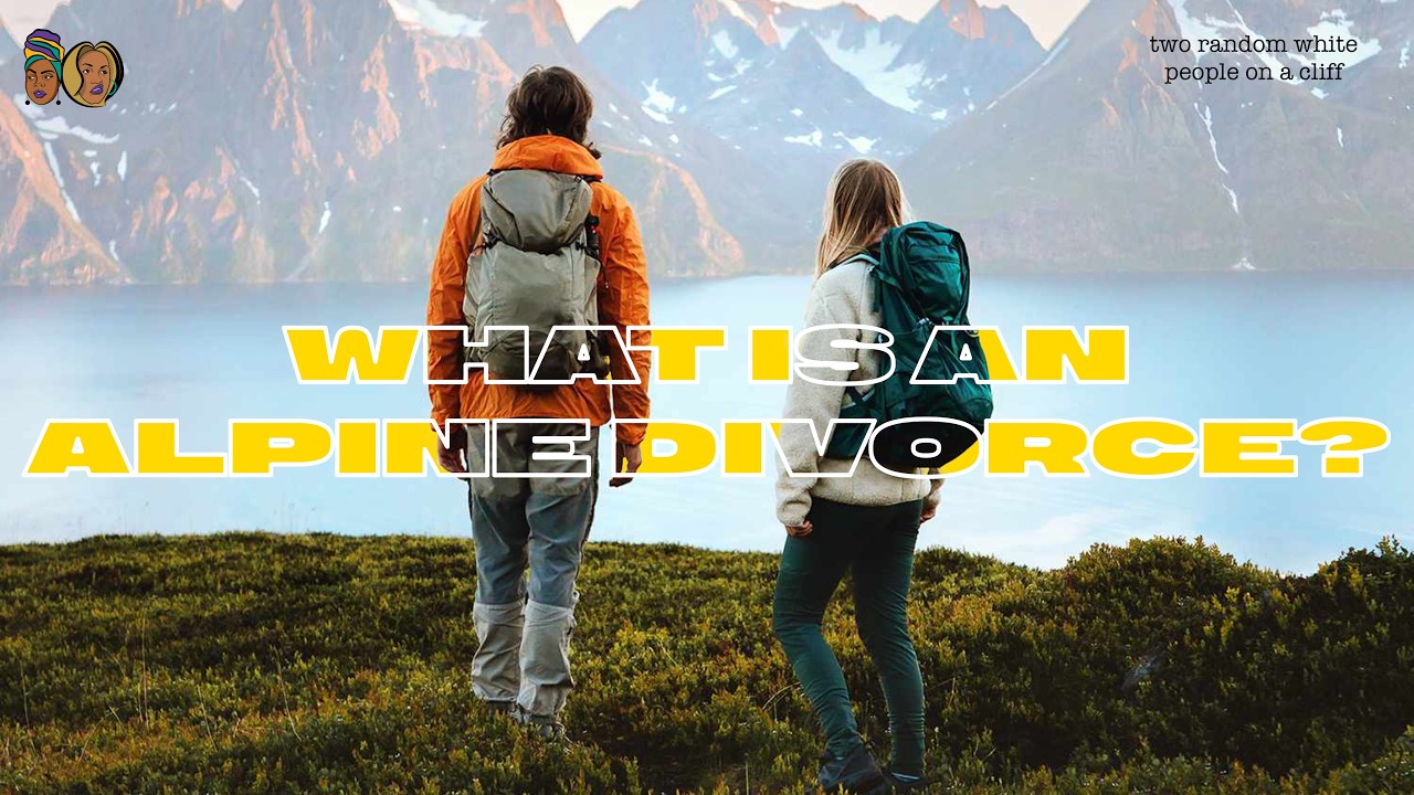 What Is An Alpine Divorce?