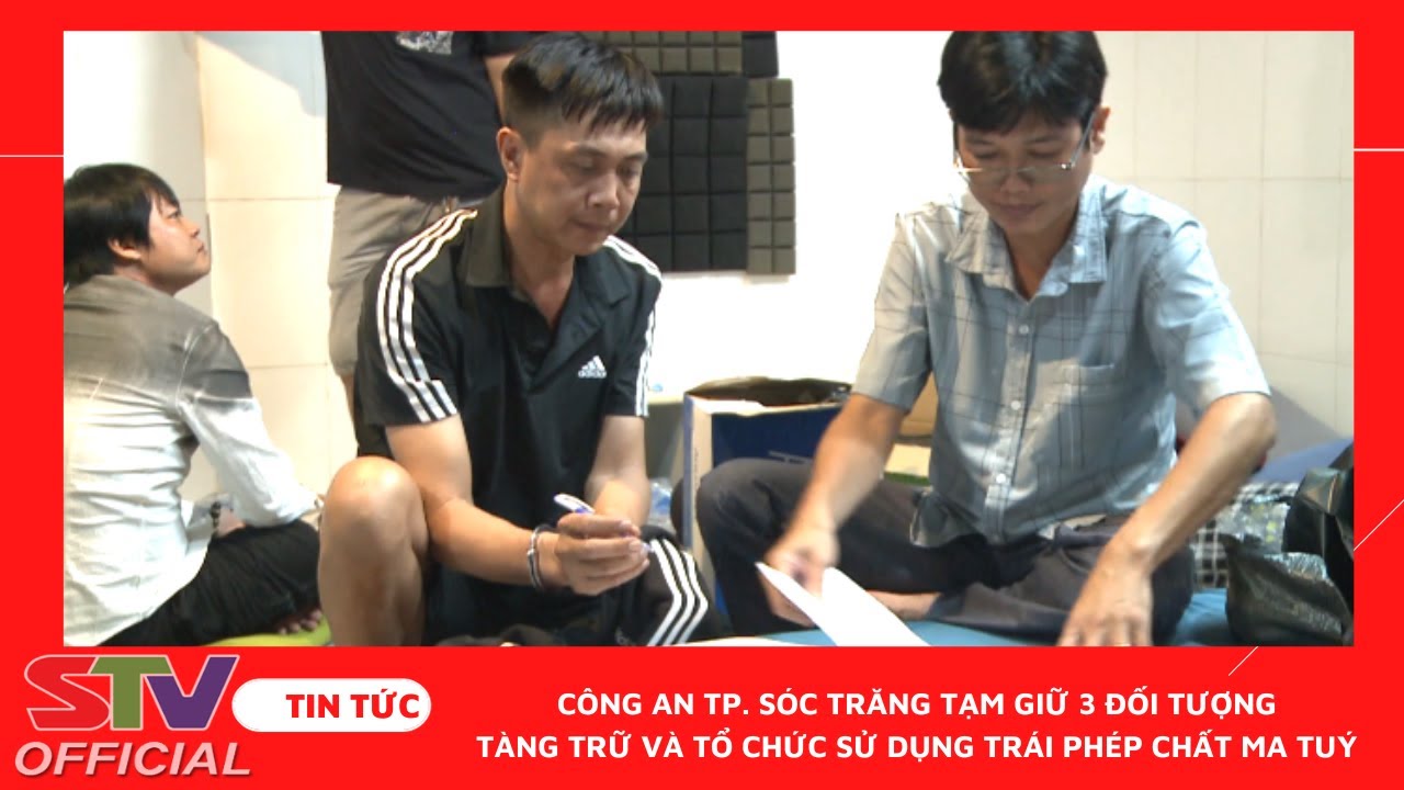 STV - Tạm giữ điều tra 3 đối tượng tàng trữ trái phép và tổ chức sử dụng trái phép chất ma túy