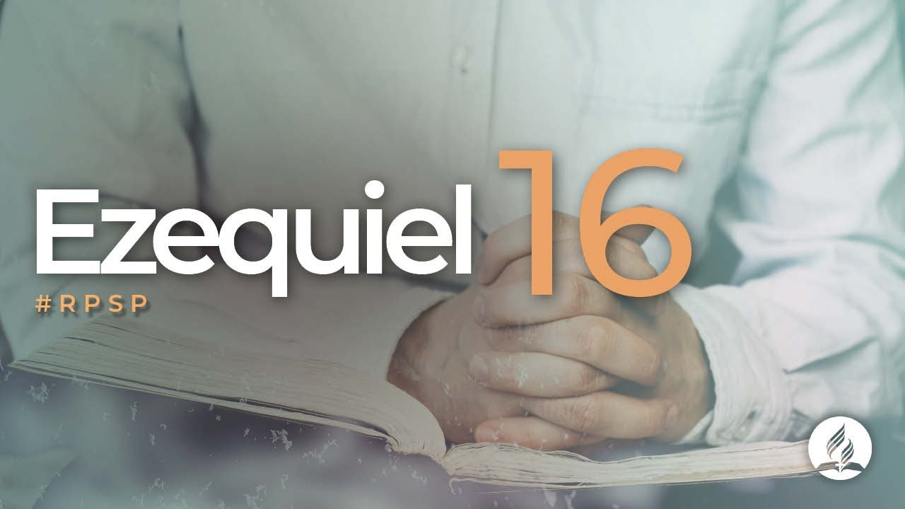 Ezequiel 16-  Reavivados Por Sua Palavra | #RPSP