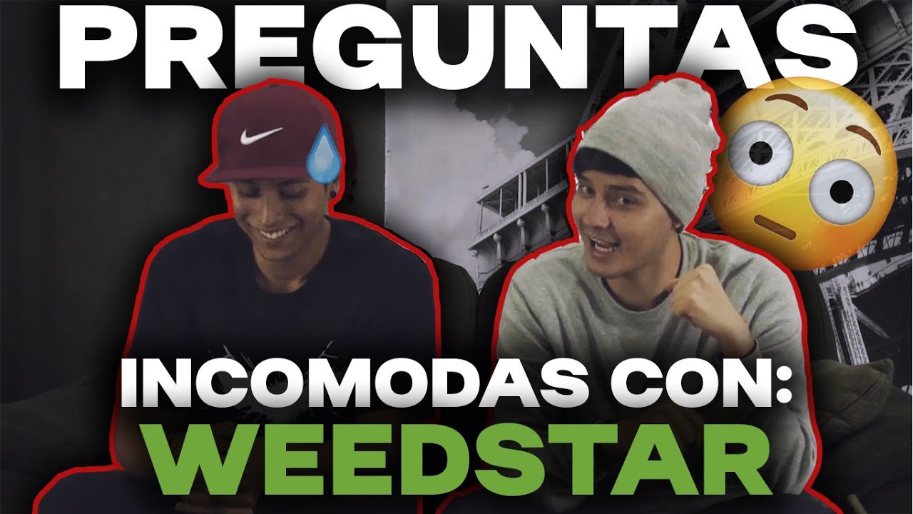 PREGUNTAS INCOMODAS CON: WEEDSTAR