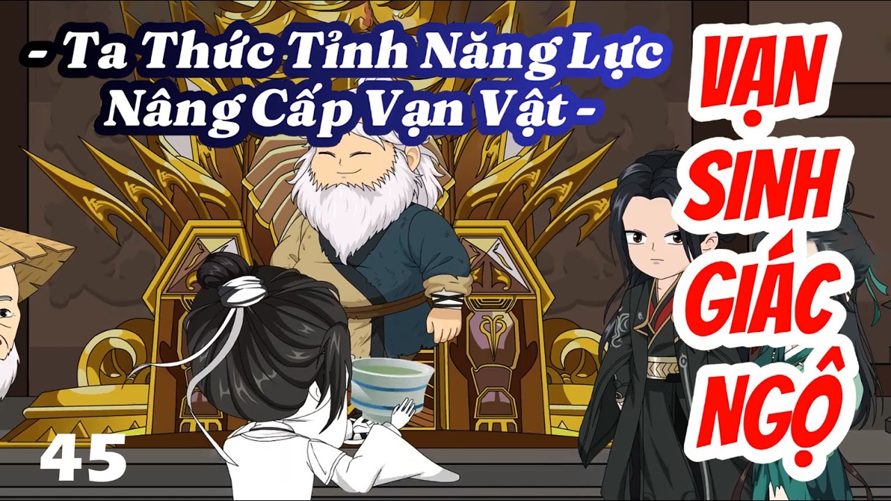 Ta Thức Tỉnh Năng Lực N&acirc;ng Cấp Vạn Vật │ Tập 45 │ NoanNoan Review