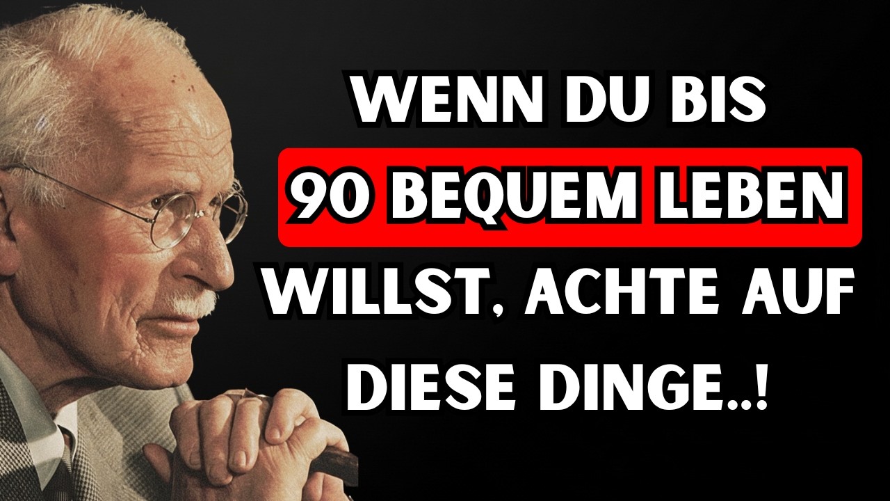 Wenn du bis 90 bequem leben willst, achte auf diese Dinge | Carl Jung