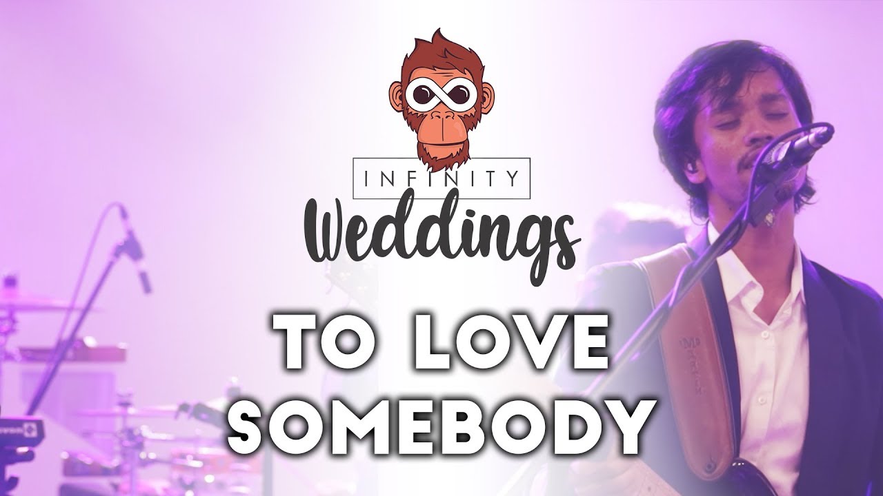To Love Somebody - Infinity Weddings