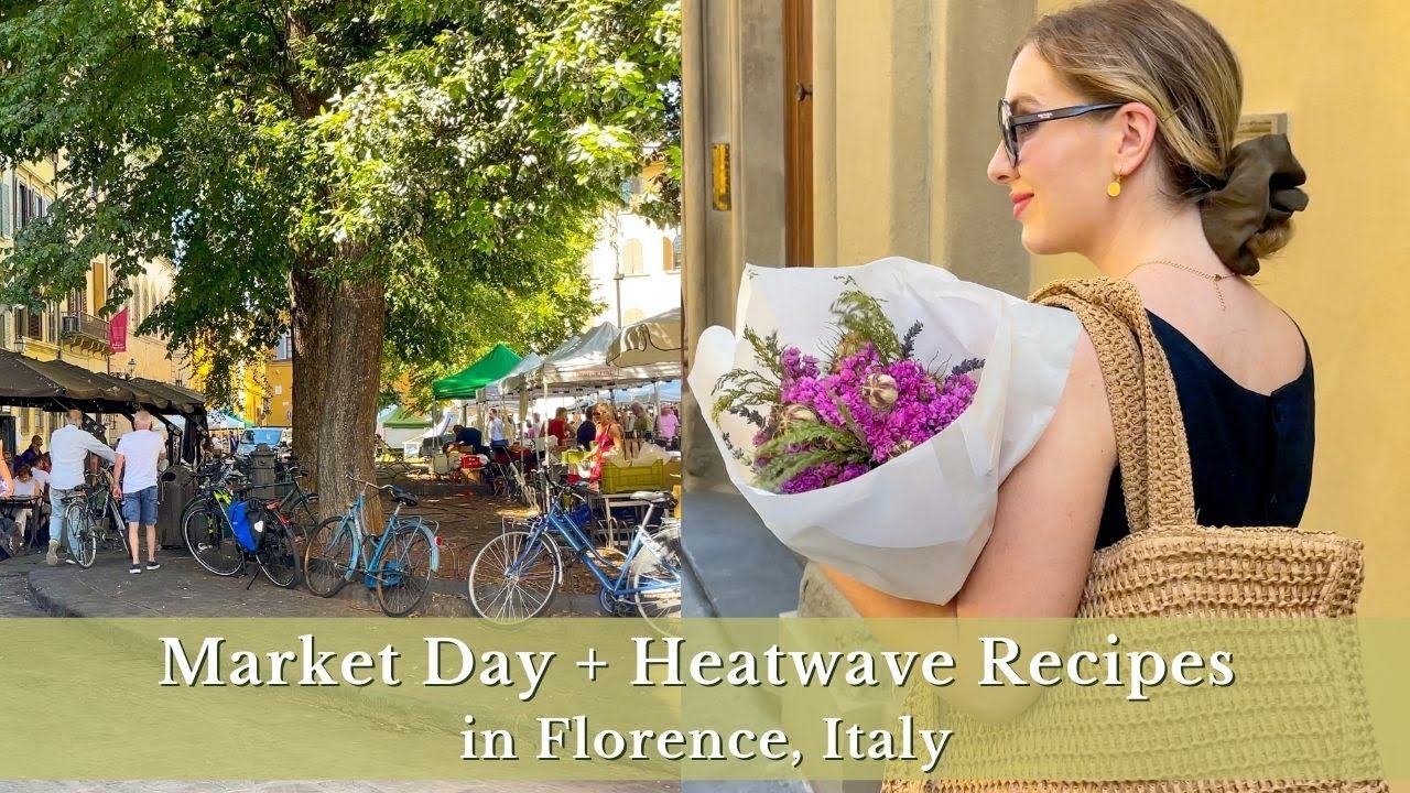 Market Day + Heatwave Recipes in Florence, Italy