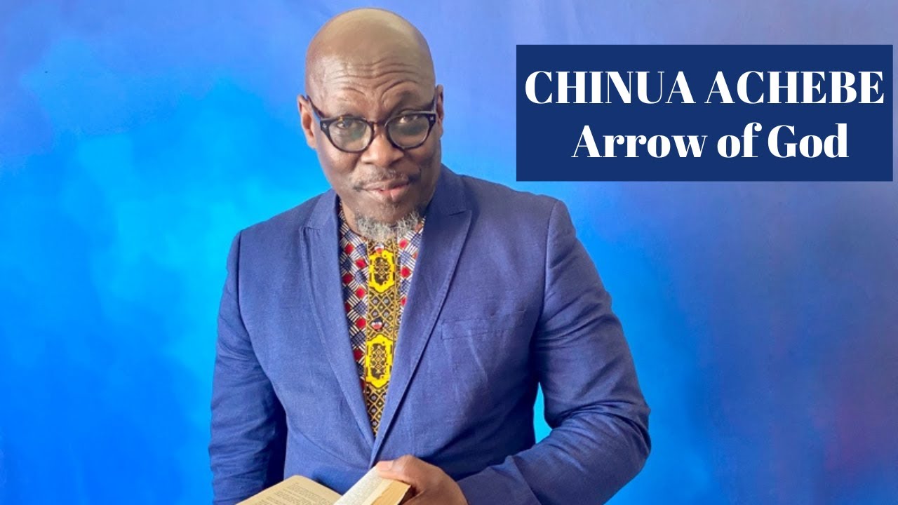 CHINUA ACHEBE’s Arrow of God: The Malaise of Colonial Modernity