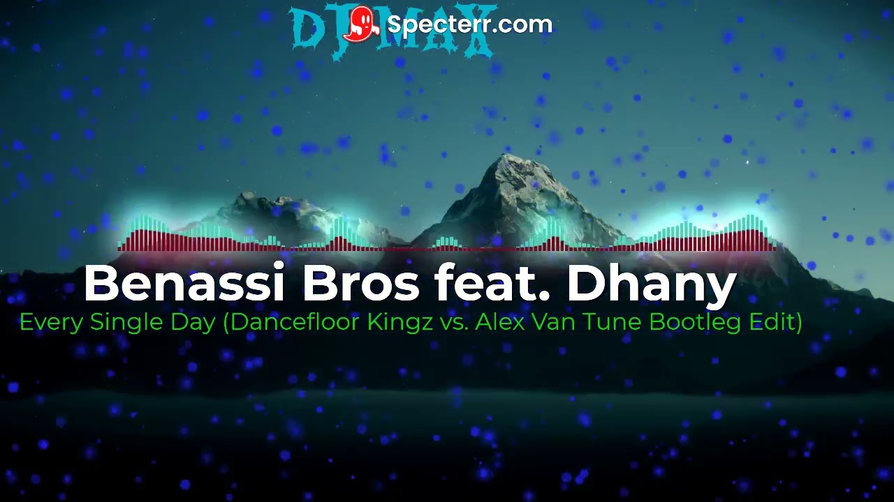 Benassi Bros feat. Dhany-Every Single Day (Dancefloor Kingz vs. Alex Van Tune Bootleg Edit)