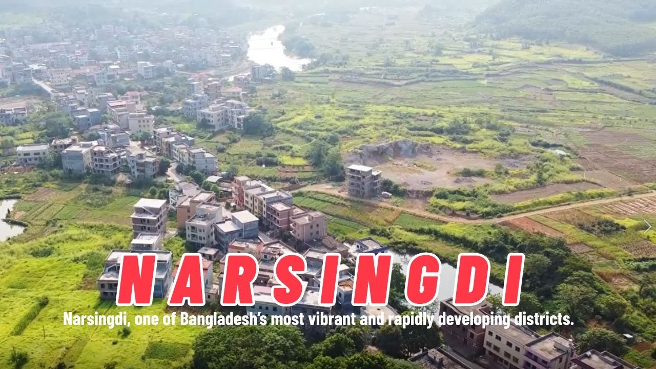 Narsingdi – The City of Industry, Rivers, and Rich Heritage | Hamza World Tours