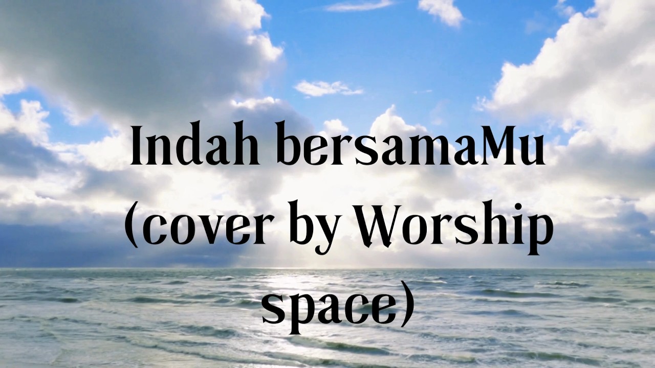 indah BersamaMu (cover by Worship Space)