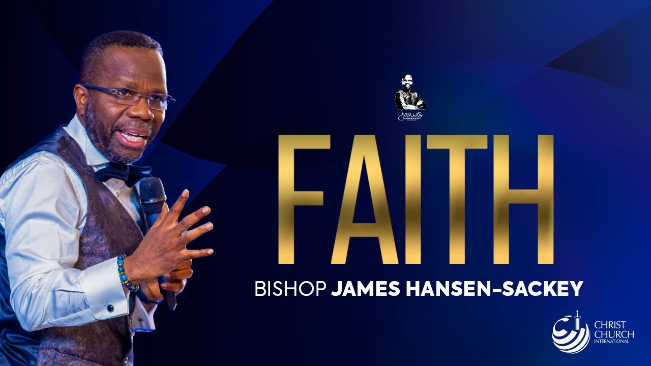 Faith | Bishop James Hansen-Sackey | Midweek Teaching Service