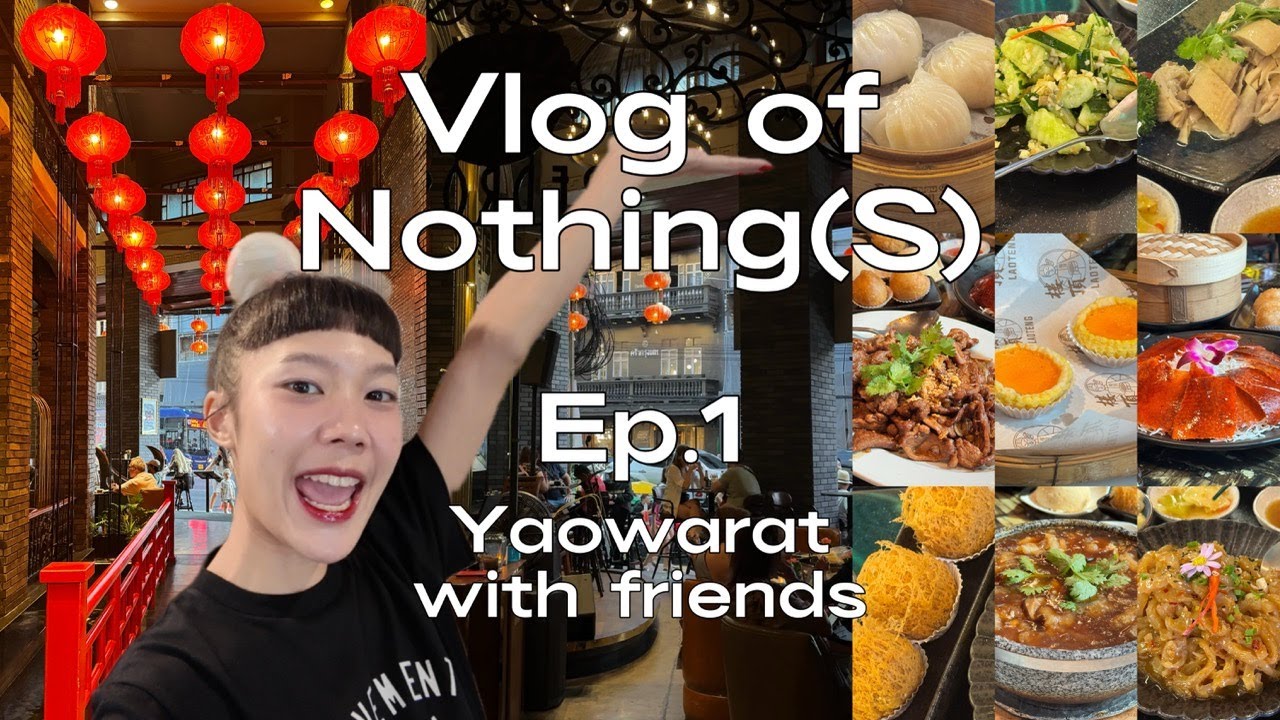 Vlog of Nothing(S) Ep.1 Yaowarat with friends | aungsaannnnn