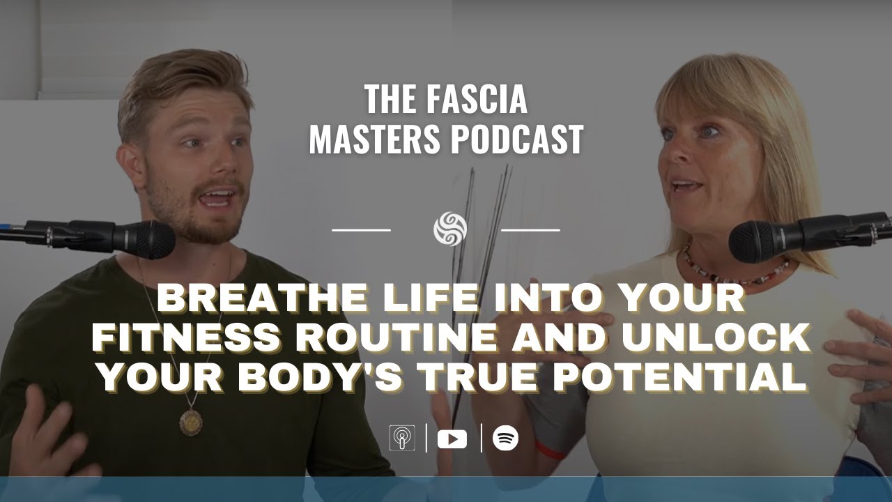 Fascia: A Game Changer for Your Fitness & Well-Being