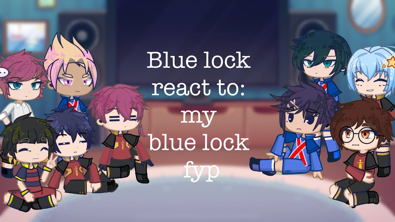 Blue Lock reacts to my blue lock fyp (1/?)