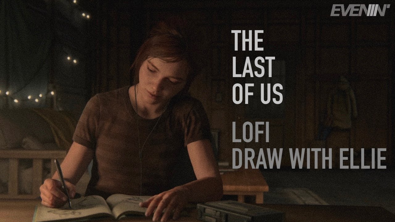 THE LAST OF US 🌿 | DRAW WITH ELLIE | LOFI Ambient Music