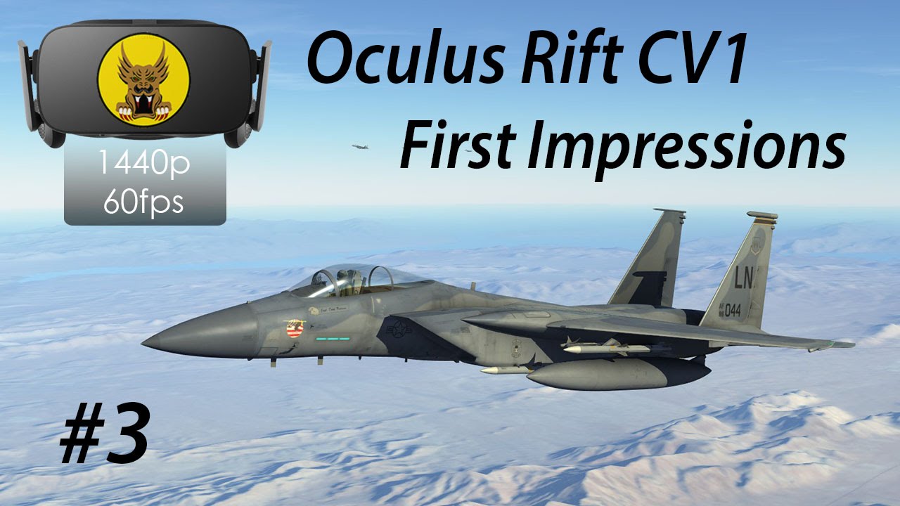 Oculus Rift CV1 First Impressions in DCS: World - F-15 Eagle VR Mission