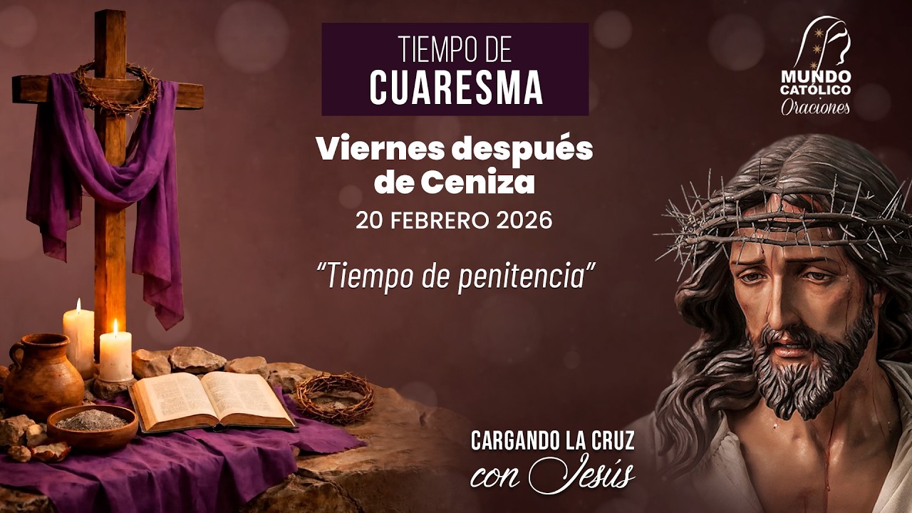 Evangelio del viernes 20 de febrero 2026 - Tiempo de penitencia