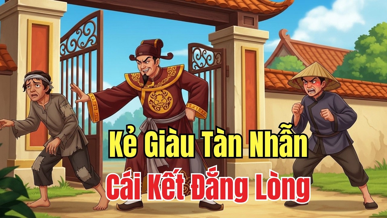 Truyện Nhân Quả Báo Ứng: Kẻ Giàu Tàn Nhẫn Và Cái Giá Phải Trả