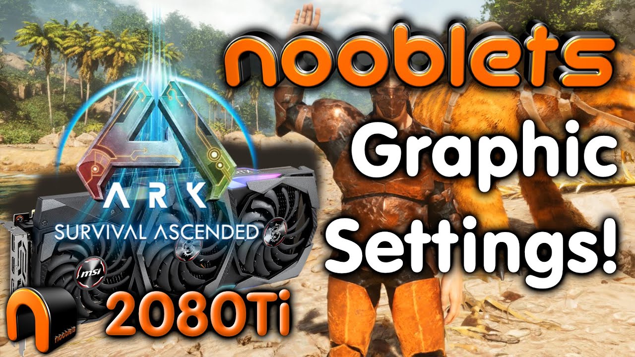 Nooblets ARK ASA Graphics Settings - For Playing & Recording on An Old GPU!