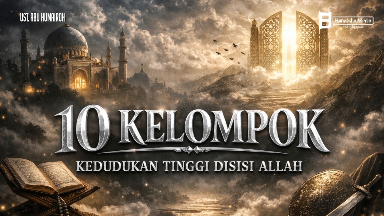 Rahasia Dibalik 10 Kelompok yang Paling Baik Kedudukannya di sisi Allah
