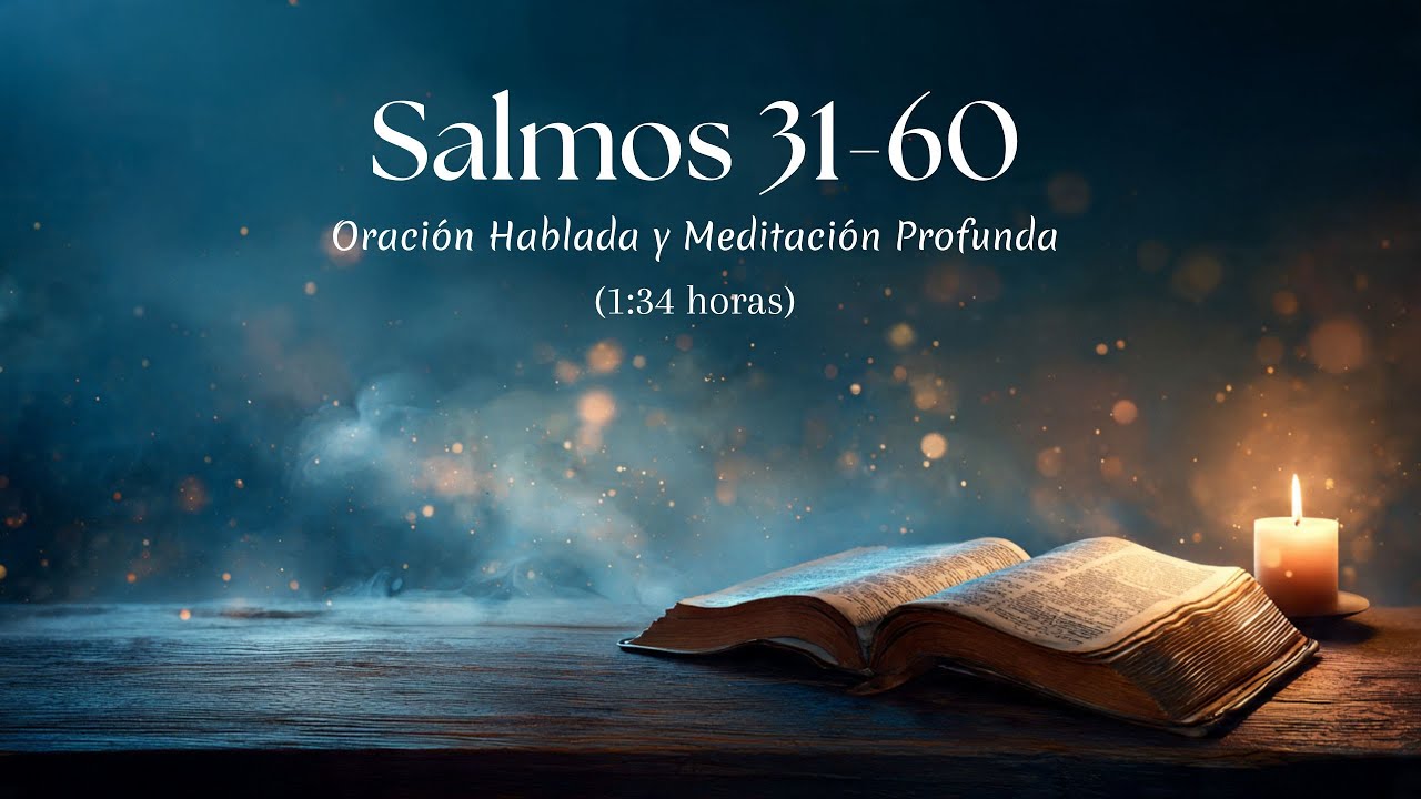 📖 Salmos 31–60 | 1 Hora y 34 Minutos de Oración Hablada para Paz y Descanso Espiritual