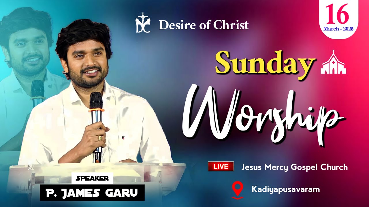 🔴🅻🅸🆅🅴 Sunday Worship || P. James Garu || Desire of Christ || 16 March 2025