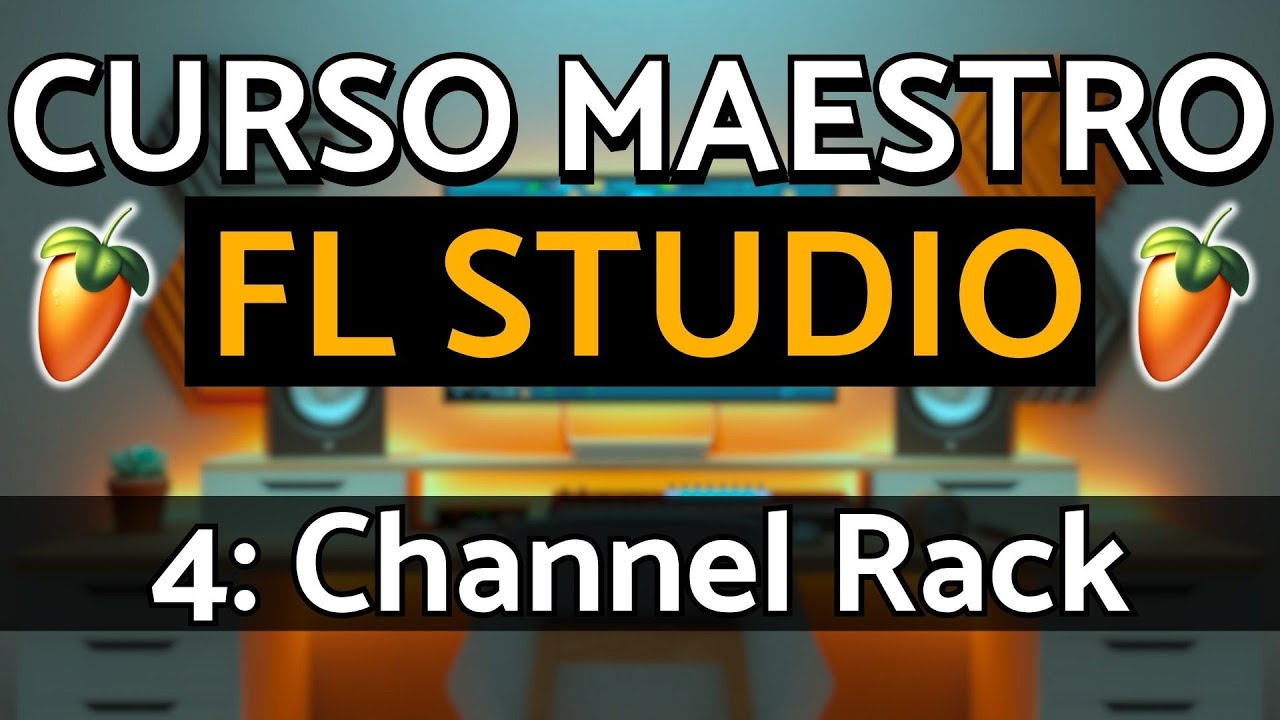 🍑FL Studio 25 - Parte 4: Channel Rack | Curso Maestro (FL Studio Tutorial)