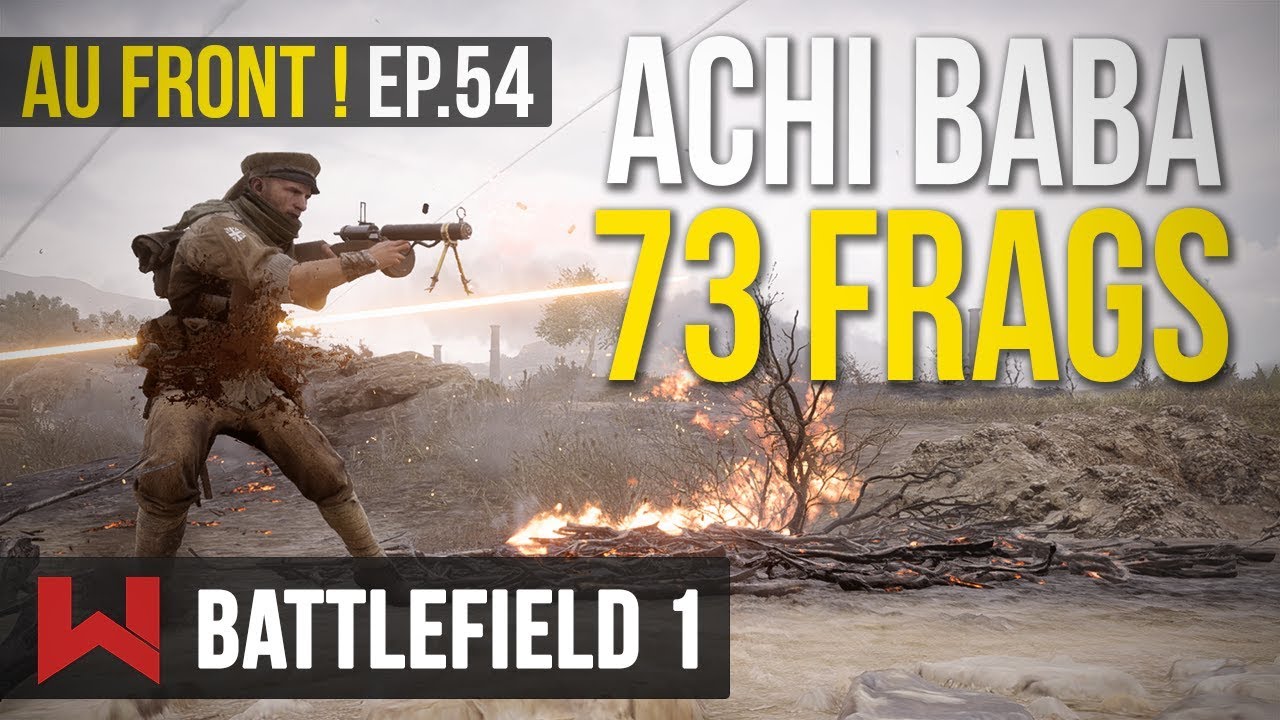 ACHI BABA : UNE PARTIE DE FOU | Au Front ! EP.54 sur Battlefield 1