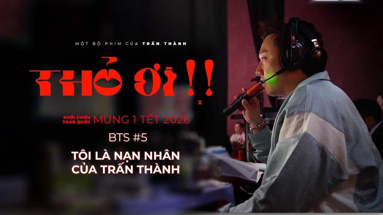 THỎ ƠI !! | BTS #5 TÔI LÀ NẠN NHÂN CỦA TRẤN THÀNH | Đang chiếu tại rạp