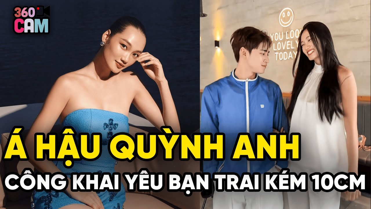 Á HẬU MISS UNIVERSE VIETNAM QUỲNH ANH CÔNG KHAI YÊU BẠN TRAI KÉM 10CM | 360 News