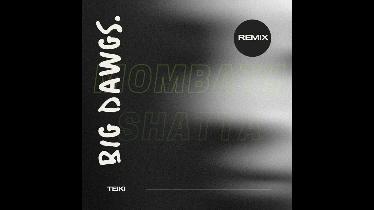 Teiki   Big Dawgs Remix ShattaMombath 2024