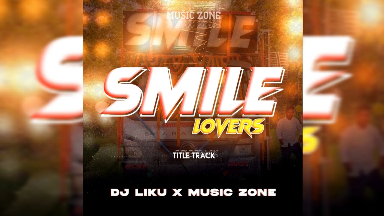 SMILE LOVERS - DJ LIKU X MUSIC ZONE 