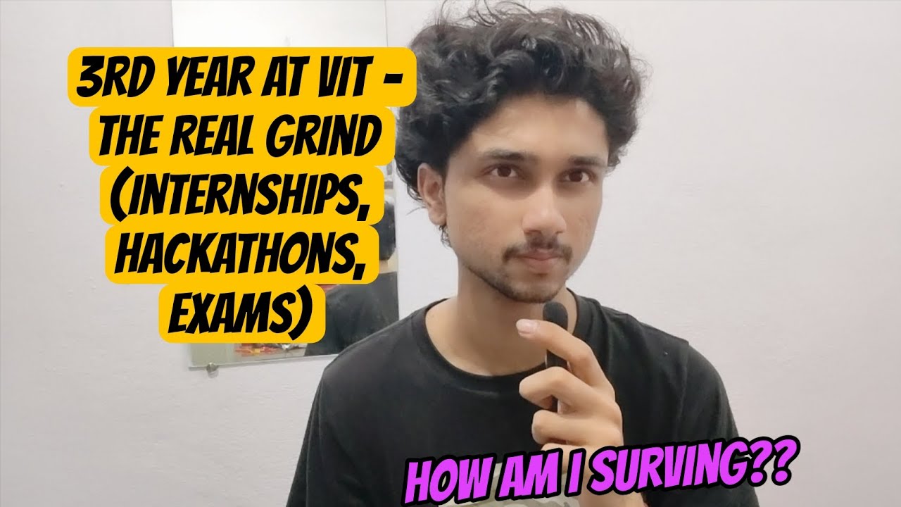 VIT 3rd Year Struggles: Internship Hunt, Hackathons & Exams