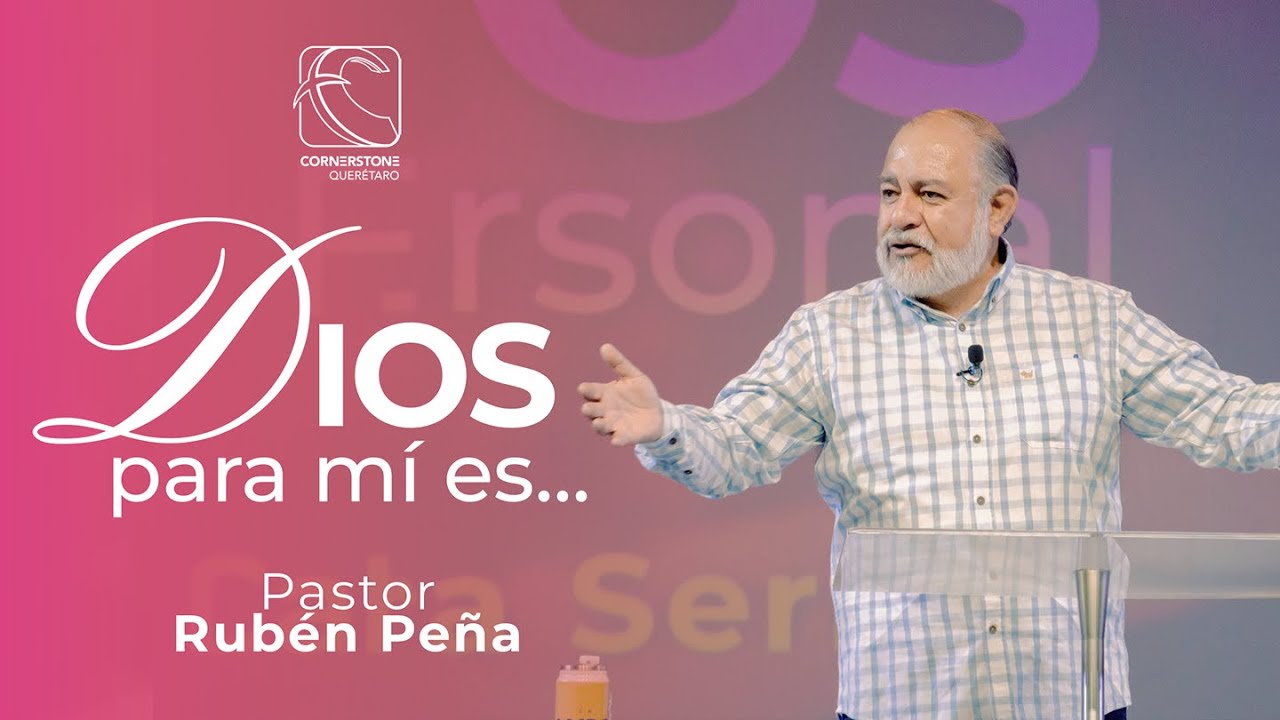 Dios para mí es… | Pastor Rubén Peña