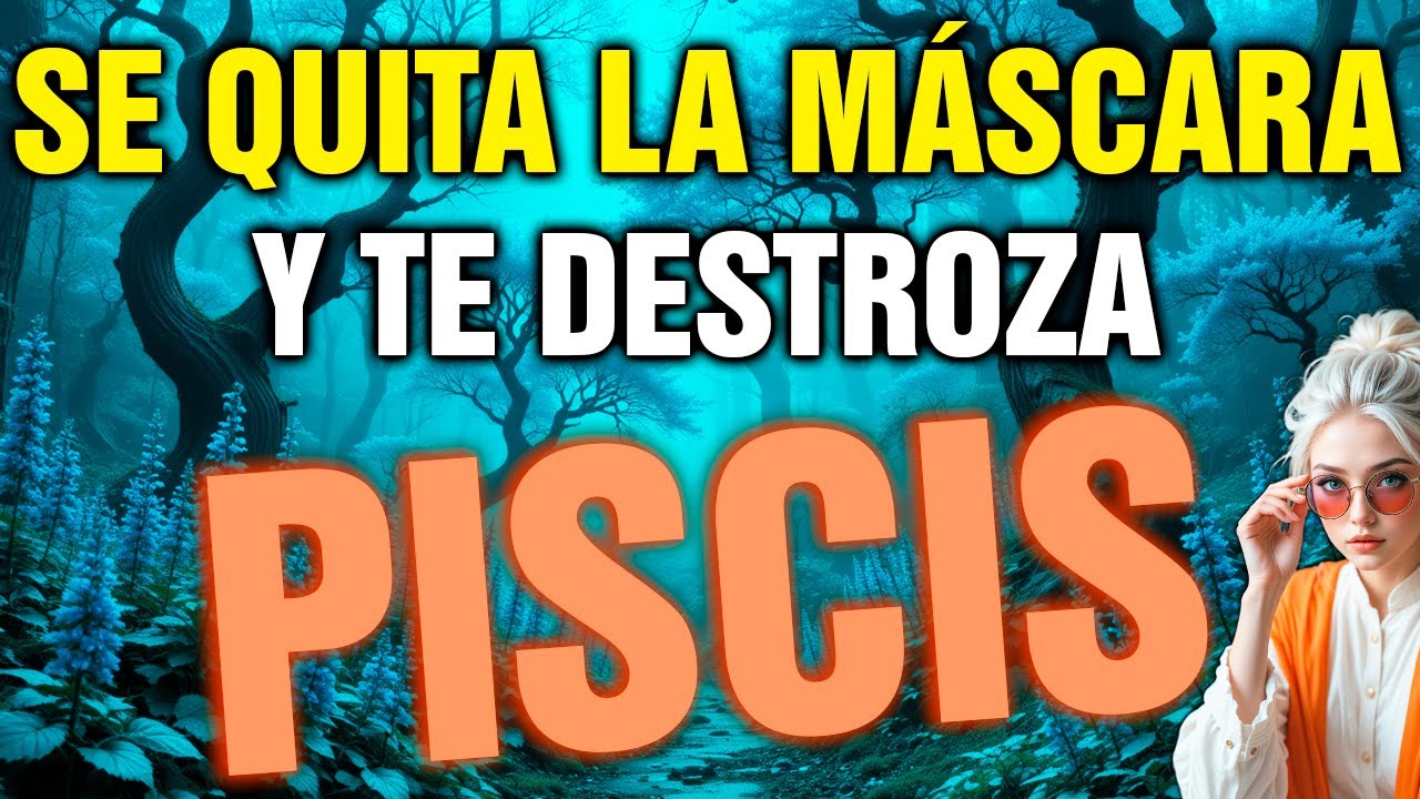 piscis 😡 LA MÁSCARA CAE… Y TE VAS A ENTERAR DE TODO LO QUE TE OCULTÓ