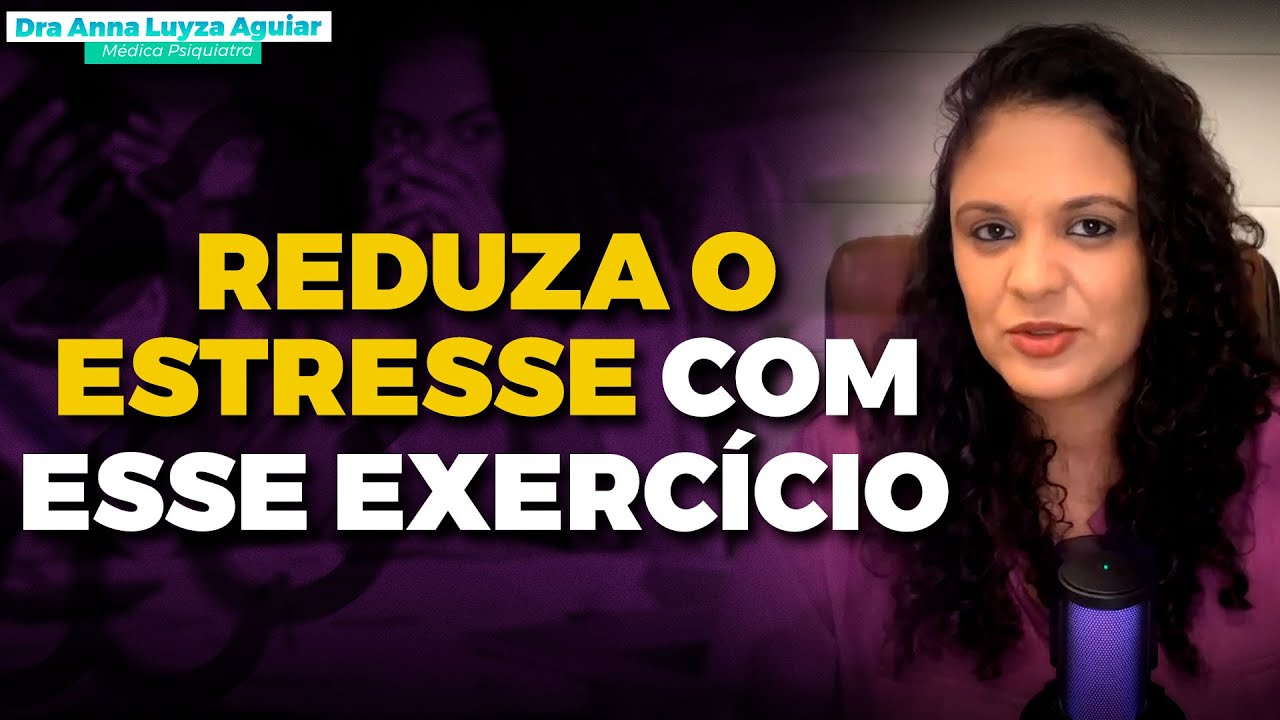 COMO DIMINUIR O ESTRESSE? | PRÁTICA PARA REDUZIR O ESTÍMULO CEREBRAL |  DEDra Anna Luyza Aguiar