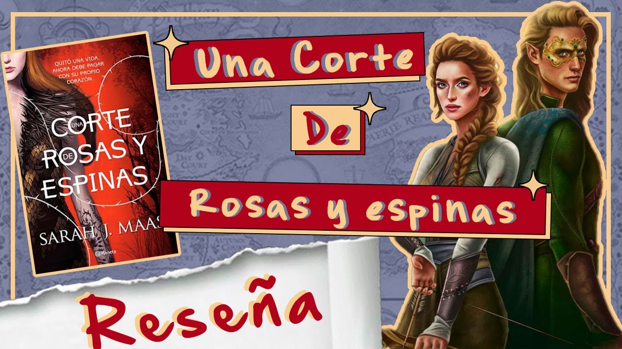 UNA CORTE DE ROSAS Y ESPINAS RESEÑA | (con y sin spoilers) | ACOTAR | Sarah J. Maas