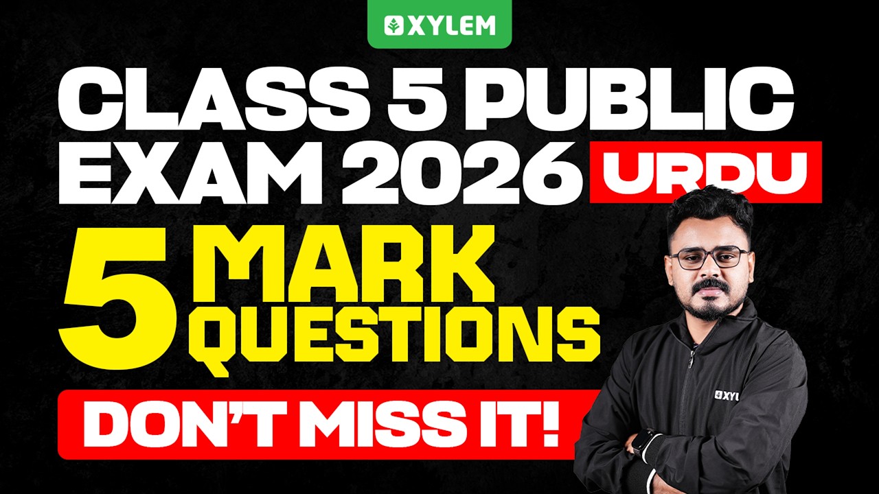 Class 5 Urdu Annual Exam 2026 | 5 Mark Question - Don&rsquo;t Miss It | Xylem Class 6